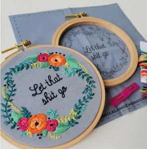 Let That Sh*t Go Embroidery Kit